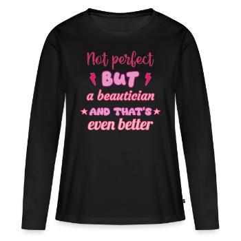 Pas parfaite, mais esthéticienne - T-shirt manches longues Premium bio Femme - noir - Devant - Julia (174cm)