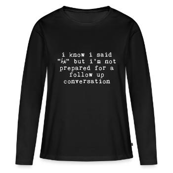 Mais je ne suis pas prêt pour une conversation de suivi - T-shirt manches longues Premium bio Femme - noir - Devant - Julia (174cm)