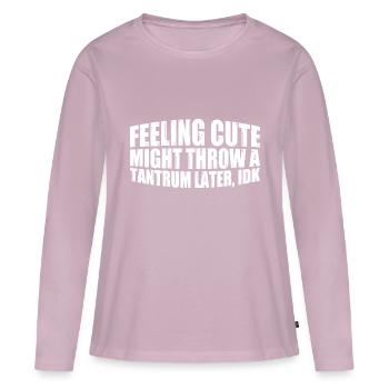 Feeling Cute, Might Throw A Tantrum Later, Idk 14 - Frauen Premium Bio Langarmshirt - Altrosa - Vorne - Julia (174cm)