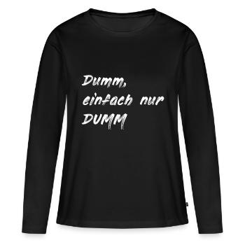Stupide juste stupide blanc - T-shirt manches longues Premium bio Femme - noir - Devant - Julia (174cm)