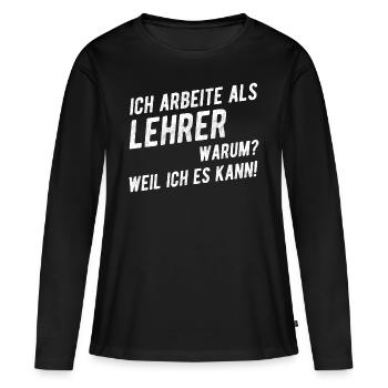 Lehrer Lehramt Spruch Geschenkidee - Frauen Premium Bio Langarmshirt - Schwarz - Vorne - Julia (174cm)