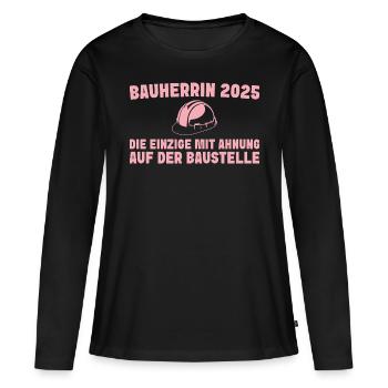 Bauherrin 2025 Einzige mit Ahnung - Frauen Premium Bio Langarmshirt - Schwarz - Vorne - Julia (174cm)