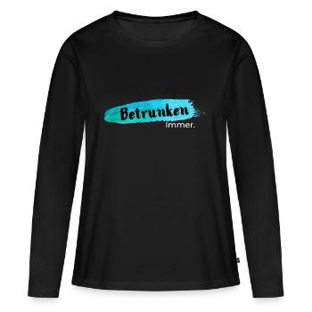 Betrunken,immer - Frauen Premium Bio Langarmshirt - Schwarz - Vorne - Julia (174cm)