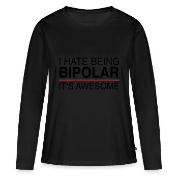 I hate being bipolar - Frauen Premium Bio Langarmshirt - Schwarz - Vorne - Julia (174cm)