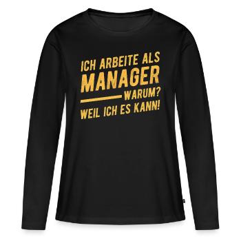 Manager Lustiger Spruch Geschenkideen - Frauen Premium Bio Langarmshirt - Schwarz - Vorne - Julia (174cm)