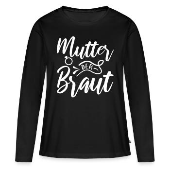 Mutter der Braut Brautmutter Hochzeit Polterabend - Frauen Premium Bio Langarmshirt - Schwarz - Vorne - Julia (174cm)