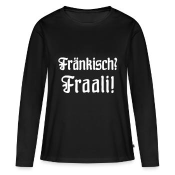 fränkisch Faali! kennt jeder in Franken. - Frauen Premium Bio Langarmshirt - Schwarz - Vorne - Julia (174cm)