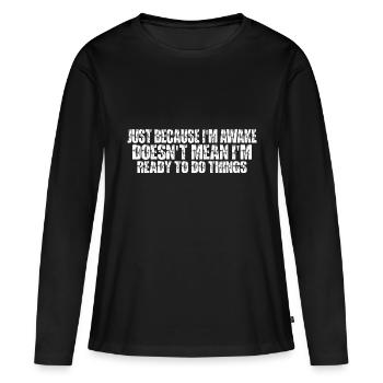 Ce n’est pas parce que je suis éveillé que je suis prêt7 - T-shirt manches longues Premium bio Femme - noir - Devant - Julia (174cm)