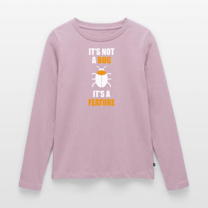 Not a Bug is a feature Programmer Coding Nerd Women's Premium Organic Long Sleeve Shirt