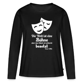 Theater Spruch Bühne - Frauen Premium Bio Langarmshirt - Schwarz - Vorne - Julia (174cm)