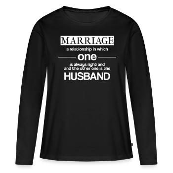 Ehe Frauen Haben Immer Recht Lustiger Spruch - Frauen Premium Bio Langarmshirt - Schwarz - Vorne - Julia (174cm)