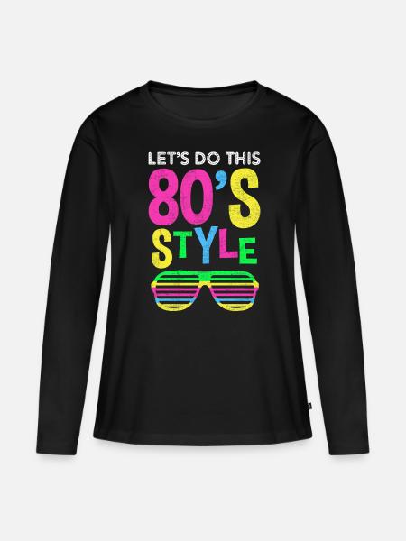 80s party retro fashion saying gift - Women's Premium Organic Long Sleeve Shirt - black
