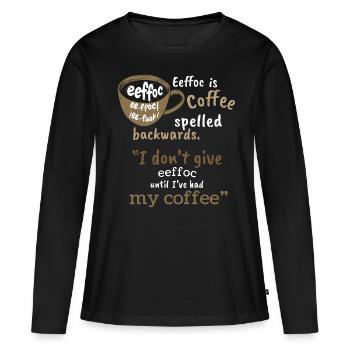 eeffoc - Coffee Backwards for coffee lovers - Women's Premium Organic Long Sleeve Shirt - black - Front - Julia (174cm)
