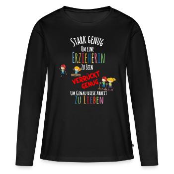 Stark genug um Erzieherin zu sein - Frauen Premium Bio Langarmshirt - Schwarz - Vorne - Julia (174cm)