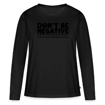 Ne pas être négatif - T-shirt manches longues Premium bio Femme - noir - Devant - Julia (174cm)