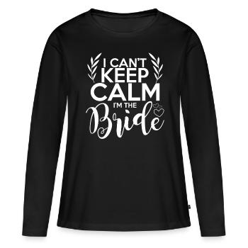 I Can´t Keep Calm I Am The Bride Braut T-Shirt - Frauen Premium Bio Langarmshirt - Schwarz - Vorne - Julia (174cm)