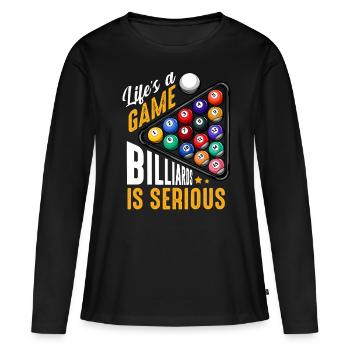 Life‘s A Game Billards Is Serious Spruch Geschenk - Frauen Premium Bio Langarmshirt - Schwarz - Vorne - Julia (174cm)