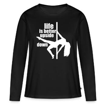 Life Is Better Upside Down Pole Dance T-Shirt - Frauen Premium Bio Langarmshirt - Schwarz - Vorne - Julia (174cm)