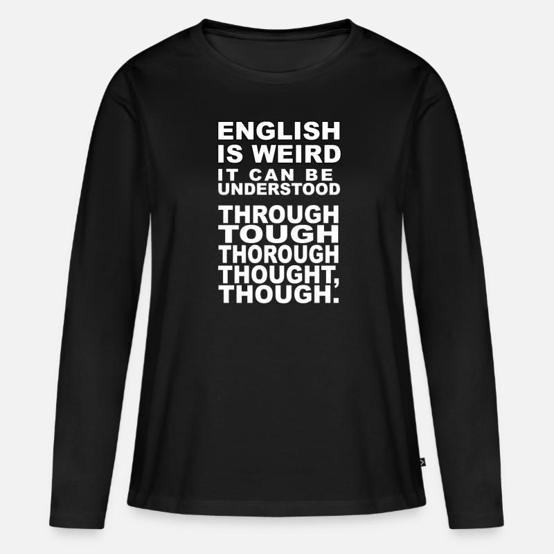 English is Weird it can be understood - Frauen Premium Bio Langarmshirt - Schwarz