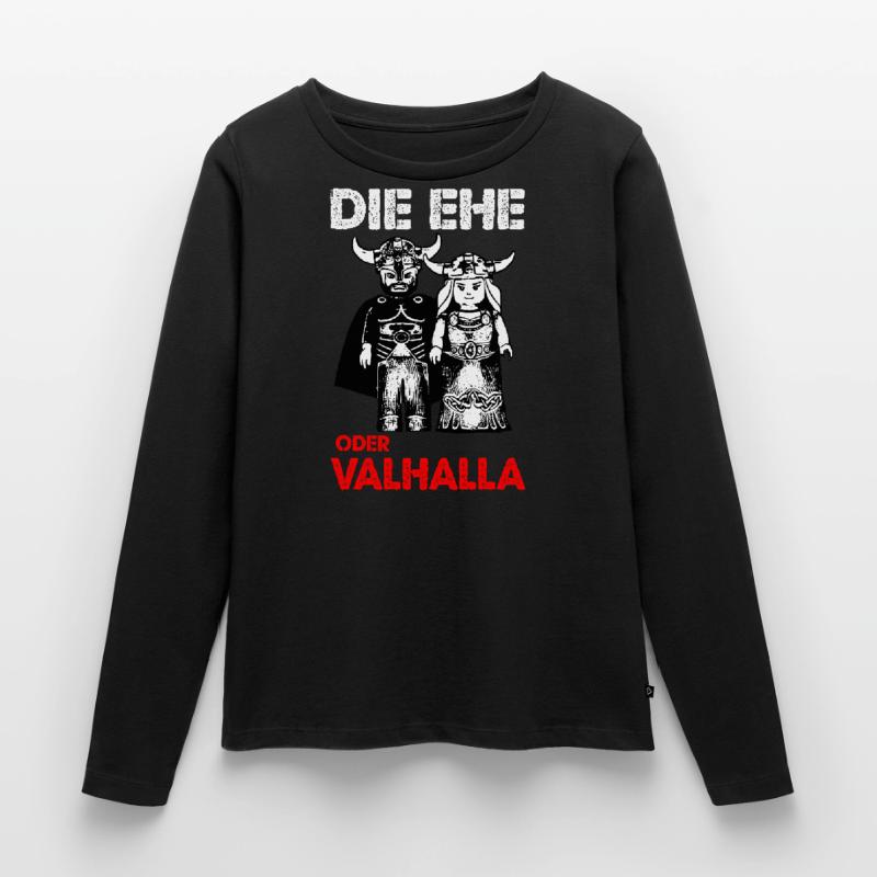 DIE EHE oder Valhalla Wikinger Viking Frauen Premium Bio Langarmshirt
