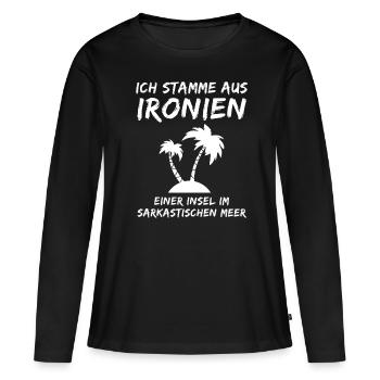 Ich stamme aus Ironien - Ironie Ironisch Sarkasmus - Frauen Premium Bio Langarmshirt - Schwarz - Vorne - Julia (174cm)