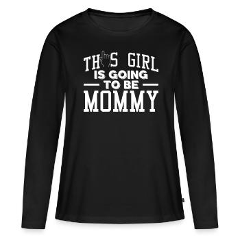 This Girl Is Going To Be Mommy Expectant Mother - Women's Premium Organic Long Sleeve Shirt - black - Front - Julia (174cm)
