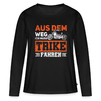 Aus dem Weg Ich muss Trike fahren Trike Biker Trik - Frauen Premium Bio Langarmshirt - Schwarz - Vorne - Julia (174cm)