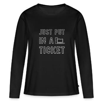 Just Put In A Ticket 2 - Frauen Premium Bio Langarmshirt - Schwarz - Vorne - Julia (174cm)