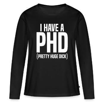 PHD Hintern Po Party JGA Geburtstag Weihnachten - Frauen Premium Bio Langarmshirt - Schwarz - Vorne - Julia (174cm)