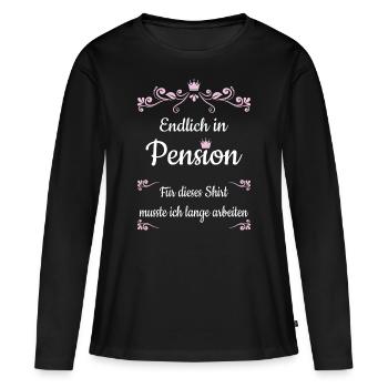 Endlich in Pension dafür musste ich lange arbeiten - Frauen Premium Bio Langarmshirt - Schwarz - Vorne - Julia (174cm)