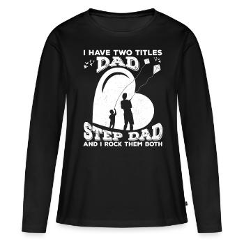 Ich habe zwei Titel Papa und Stiefvater - Frauen Premium Bio Langarmshirt - Schwarz - Vorne - Julia (174cm)