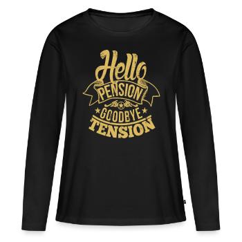 Hello Pension Goodbye Tension - Women's Premium Organic Long Sleeve Shirt - black - Front - Julia (174cm)
