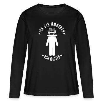 Ich bin umgeben von idioten - Frauen Premium Bio Langarmshirt - Schwarz - Vorne - Julia (174cm)