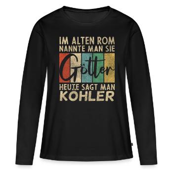 Lustige Köhler Sprüche Humor - Frauen Premium Bio Langarmshirt - Schwarz - Vorne - Julia (174cm)