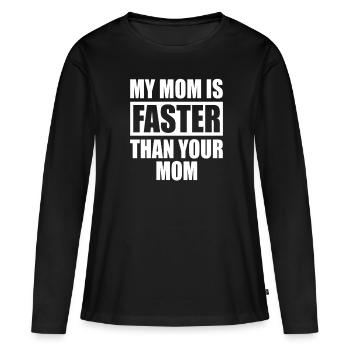 My Mom Is Faster Than Your Mom Runner Mama Mum - Women's Premium Organic Long Sleeve Shirt - black - Front - Julia (174cm)