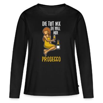 Die tut nix die will nur Prosecco - Frauen Premium Bio Langarmshirt - Schwarz - Vorne - Julia (174cm)