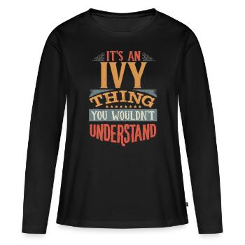 Es ist eine Efeu-Sache, die Sie nicht verstehen würden - Ivy - Frauen Premium Bio Langarmshirt - Schwarz - Vorne - Julia (174cm)