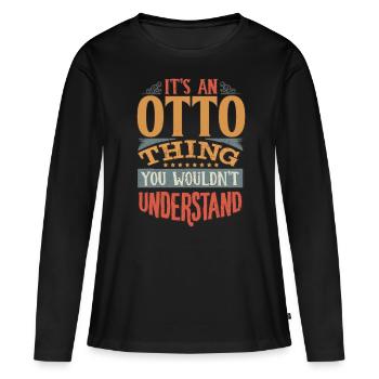 C’est une chose Otto que vous ne comprendriez pas - Otto - T-shirt manches longues Premium bio Femme - noir - Devant - Julia (174cm)
