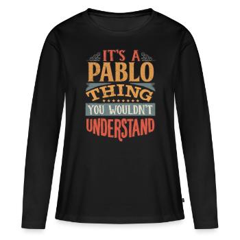 C’est une chose Pablo que vous ne comprendriez pas - Pablo - T-shirt manches longues Premium bio Femme - noir - Devant - Julia (174cm)