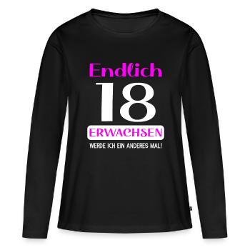 Endlich 18 erwachsen werde ich ein anderes mal - Frauen Premium Bio Langarmshirt - Schwarz - Vorne - Julia (174cm)