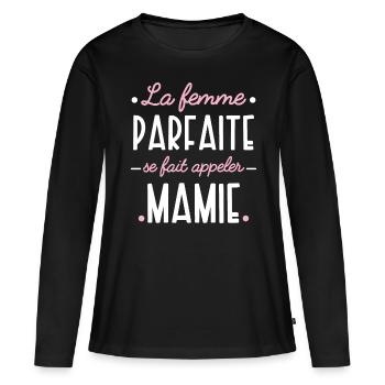 Mamie Parfaite. Idée cadeau grand-mère Citation - T-shirt manches longues Premium bio Femme - noir - Devant - Julia (174cm)