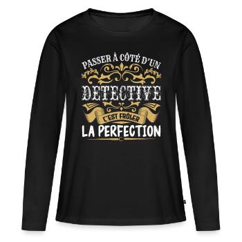 Le Meilleur Detective | Detective à la perfection - T-shirt manches longues Premium bio Femme - noir - Devant - Julia (174cm)