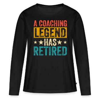A Coaching Legend Has Retired - Frauen Premium Bio Langarmshirt - Schwarz - Vorne - Julia (174cm)