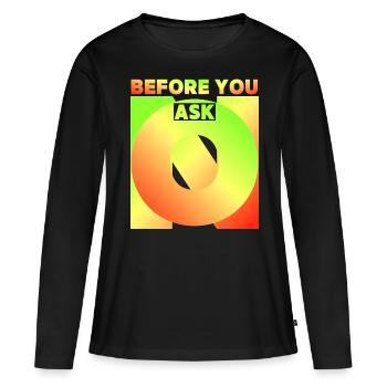 Avant de demander, avant de demander, drôle de dicton - T-shirt manches longues Premium bio Femme - noir - Devant - Julia (174cm)
