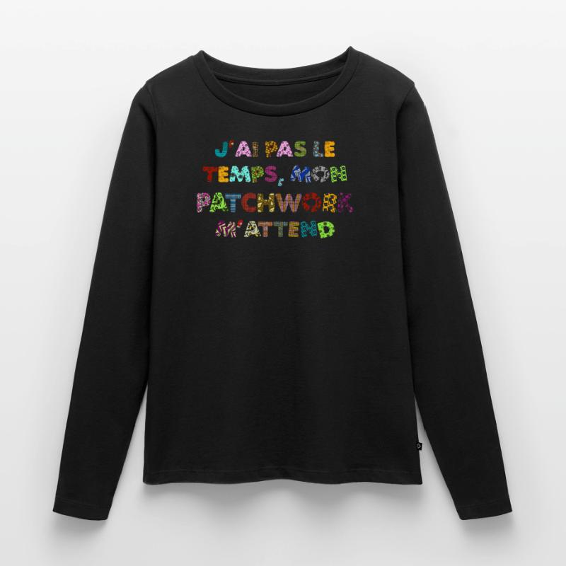 Patchwork: no time, my patchwork awaits me Women's Premium Organic Long Sleeve Shirt