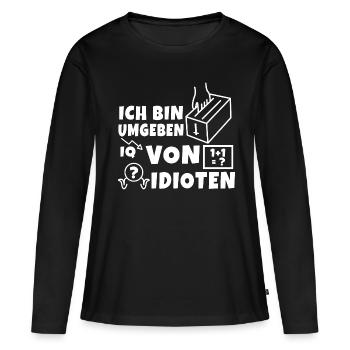 Ich bin umgeben von idioten - Frauen Premium Bio Langarmshirt - Schwarz - Vorne - Julia (174cm)