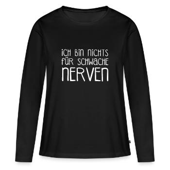 Ich bin nichts für schwache Nerven schwache Nerven - Frauen Premium Bio Langarmshirt - Schwarz - Vorne - Julia (174cm)