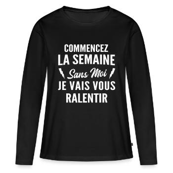 commencez la semaine sans moi - T-shirt manches longues Premium bio Femme - noir - Devant - Julia (174cm)