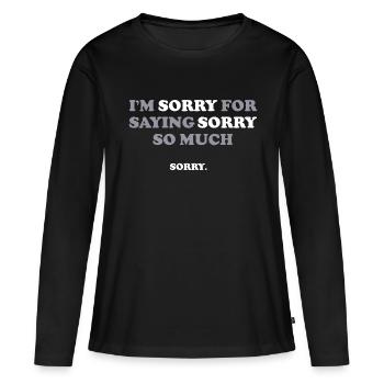 Je suis désolé d’avoir dit pardon tant de dictons drôles - T-shirt manches longues Premium bio Femme - noir - Devant - Julia (174cm)