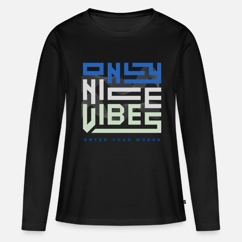 ONLY NICE VIBES - enter your words - Frauen Premium Bio Langarmshirt - Schwarz